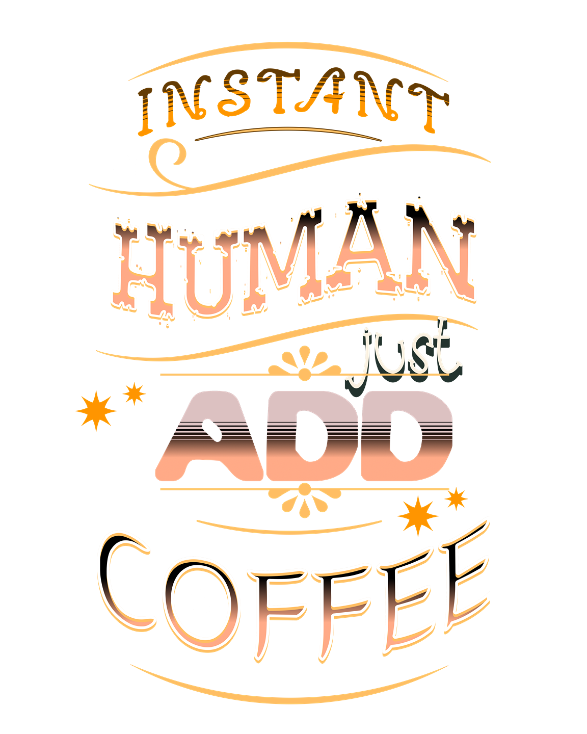 Instant Human Just Add Coffee