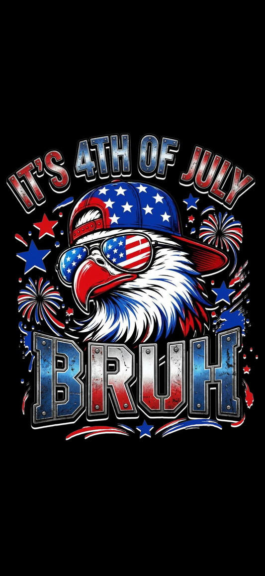It’s 4th of July Bruh!!