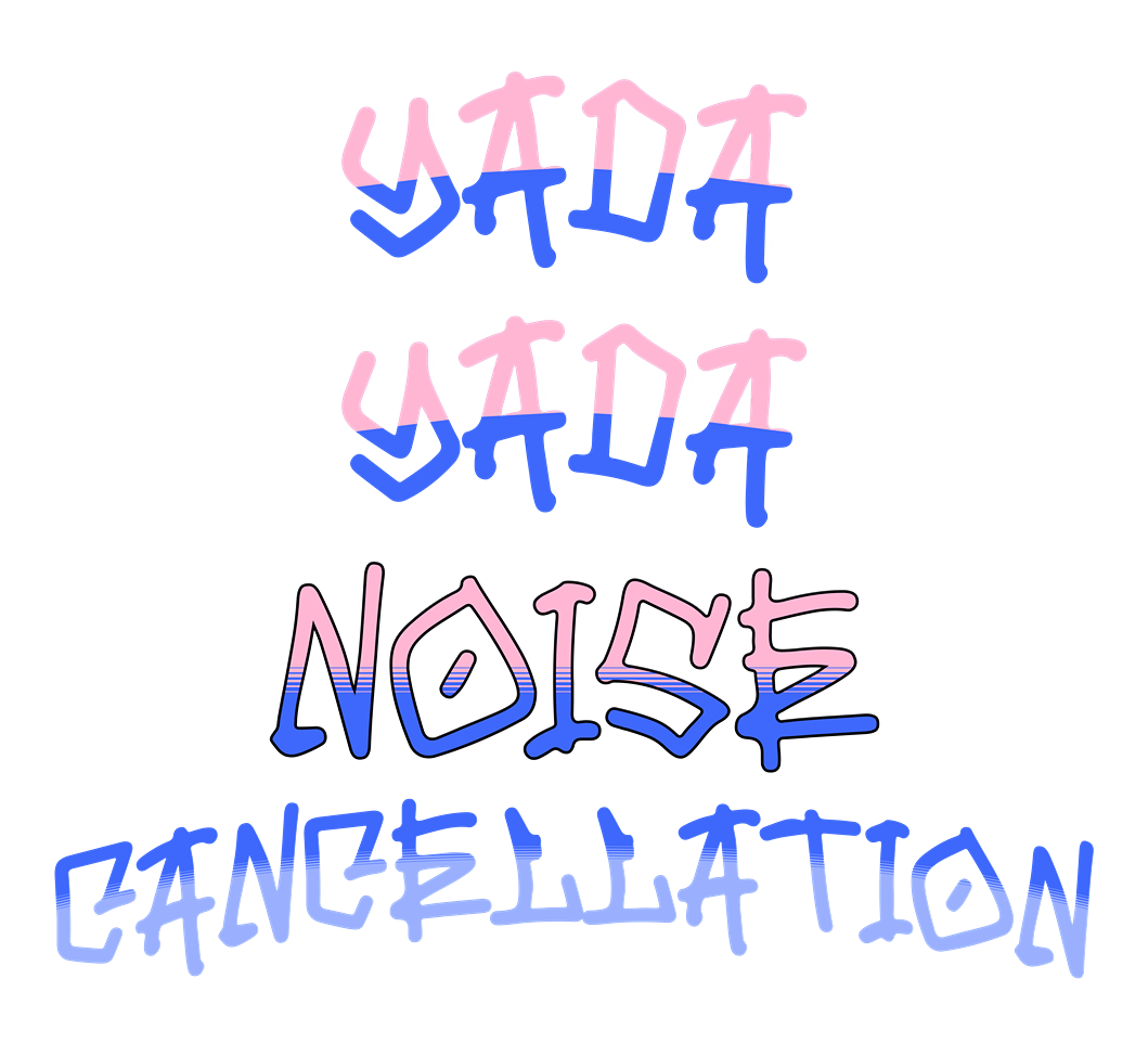 Yada Yada Noise Cancellation