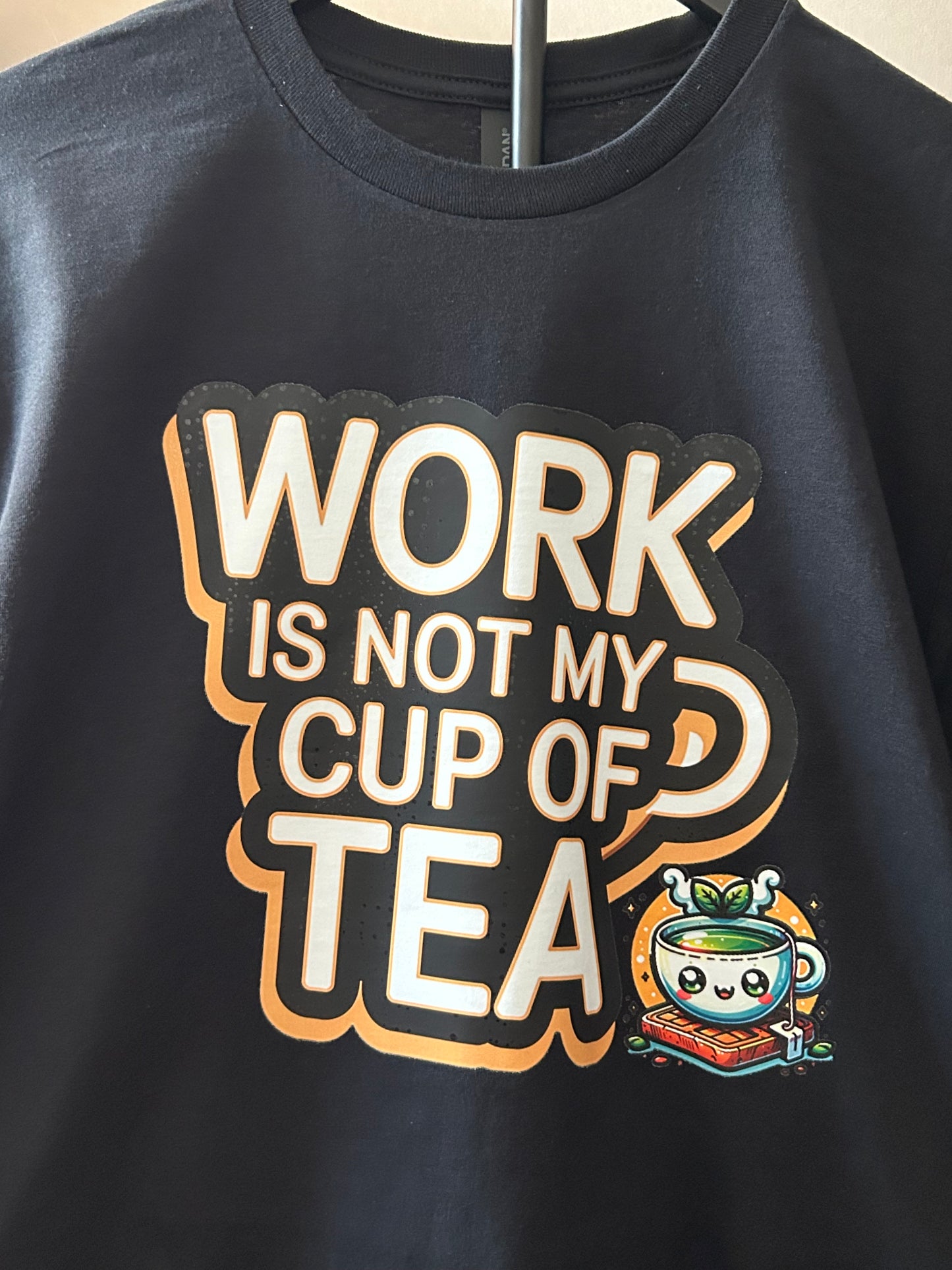 Work Not Tea